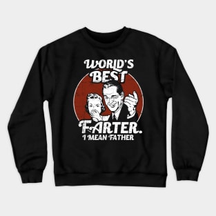 World's Best Farter, I Mean Father Funny Crewneck Sweatshirt